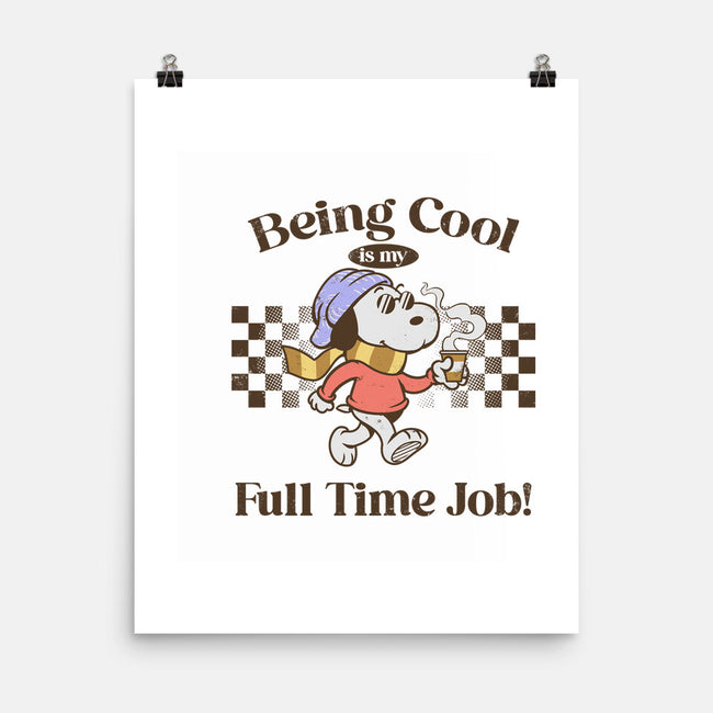 Being Cool Is My Full-Time Job-None-Matte-Poster-PopCultureWizard