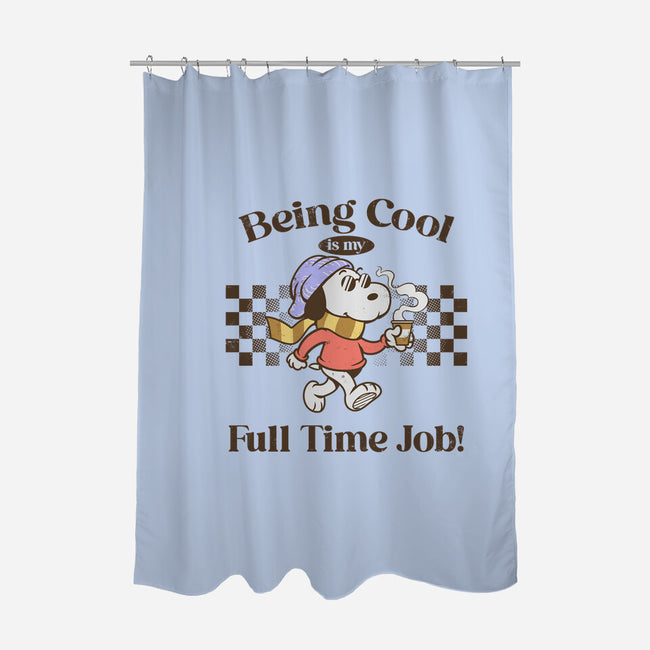Being Cool Is My Full-Time Job-None-Polyester-Shower Curtain-PopCultureWizard