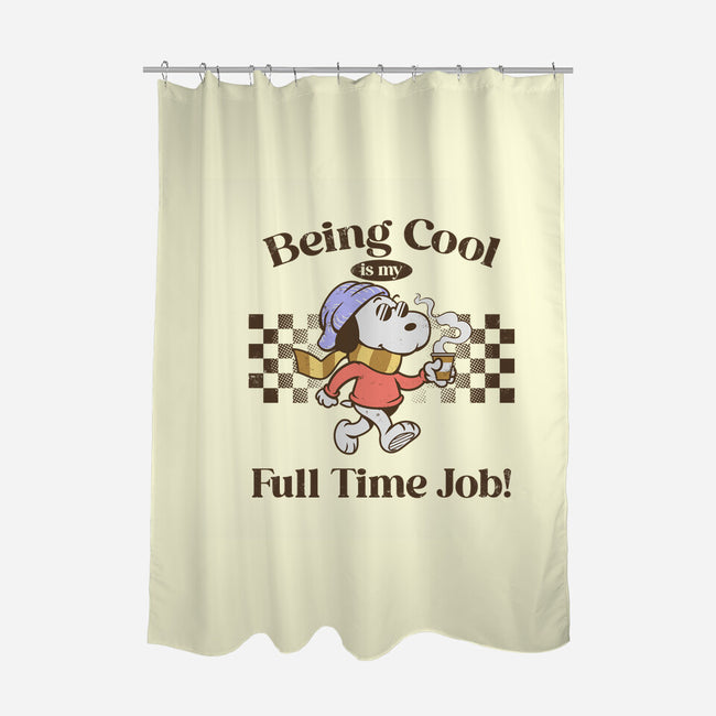 Being Cool Is My Full-Time Job-None-Polyester-Shower Curtain-PopCultureWizard