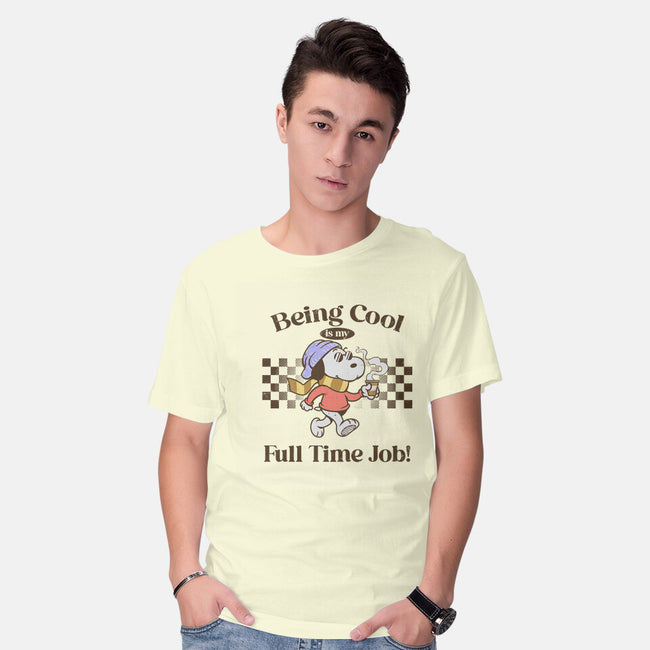 Being Cool Is My Full-Time Job-Mens-Basic-Tee-PopCultureWizard