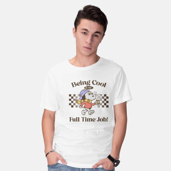 Being Cool Is My Full-Time Job-Mens-Basic-Tee-PopCultureWizard