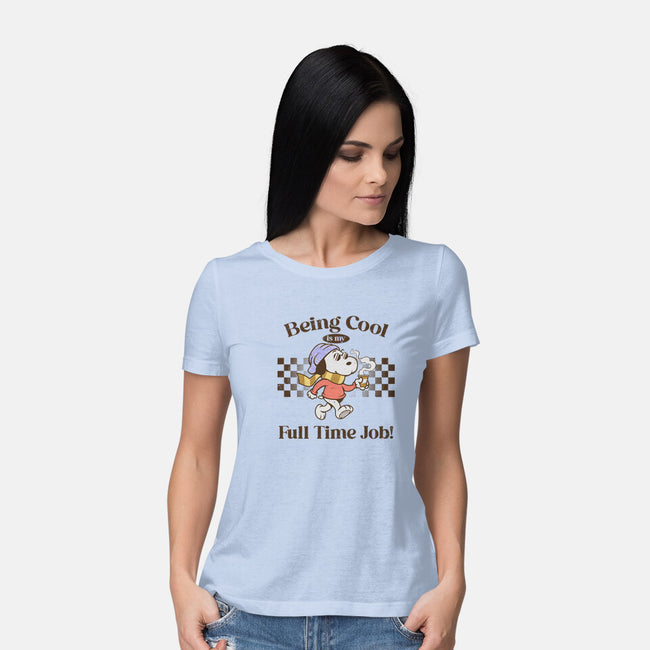Being Cool Is My Full-Time Job-Womens-Basic-Tee-PopCultureWizard