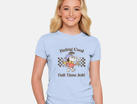 Being Cool Is My Full-Time Job