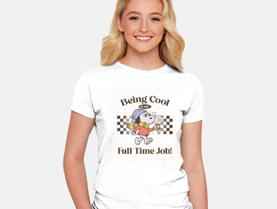Being Cool Is My Full-Time Job