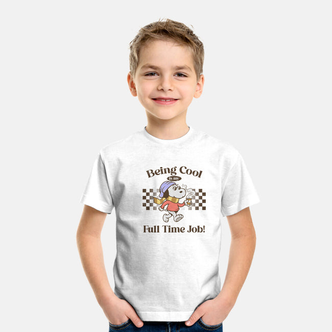 Being Cool Is My Full-Time Job-Youth-Basic-Tee-PopCultureWizard