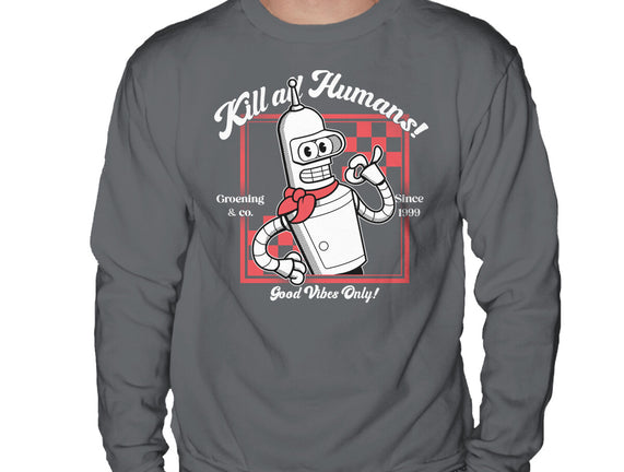 Kill All Humans Good Vibes Only