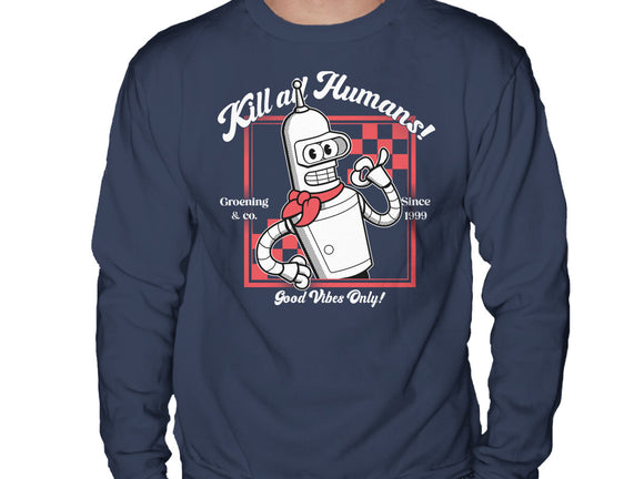 Kill All Humans Good Vibes Only