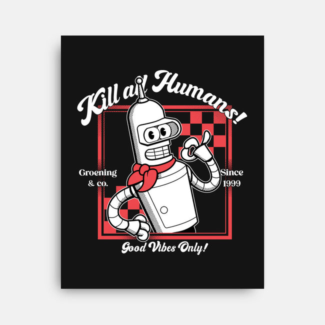 Kill All Humans Good Vibes Only-None-Stretched-Canvas-PopCultureWizard