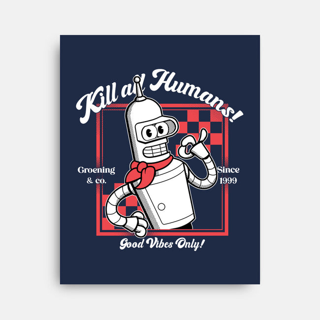 Kill All Humans Good Vibes Only-None-Stretched-Canvas-PopCultureWizard