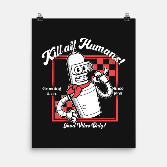 Kill All Humans Good Vibes Only-None-Matte-Poster-PopCultureWizard