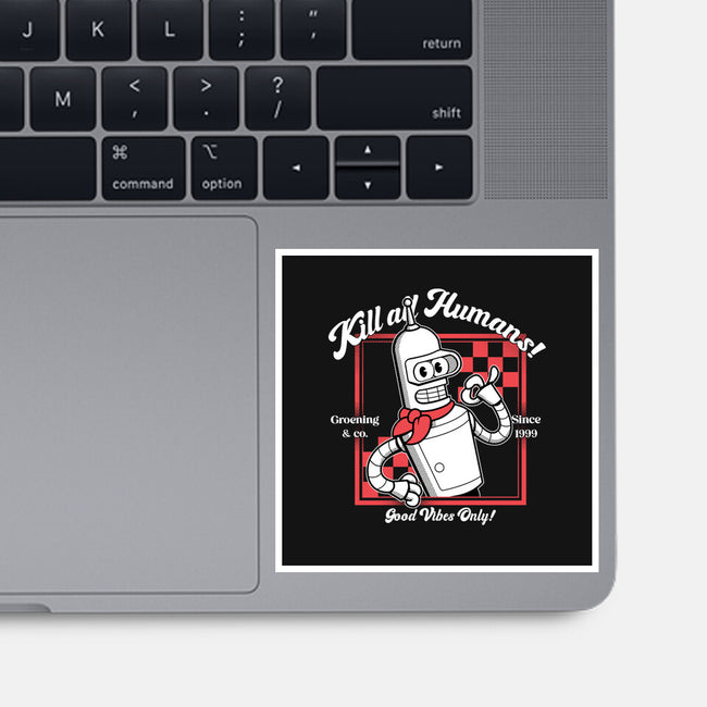 Kill All Humans Good Vibes Only-None-Glossy-Sticker-PopCultureWizard