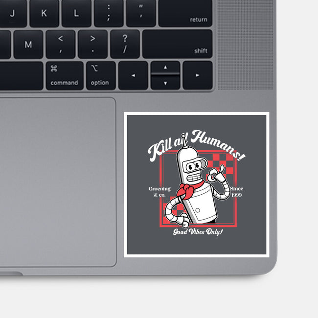 Kill All Humans Good Vibes Only-None-Glossy-Sticker-PopCultureWizard