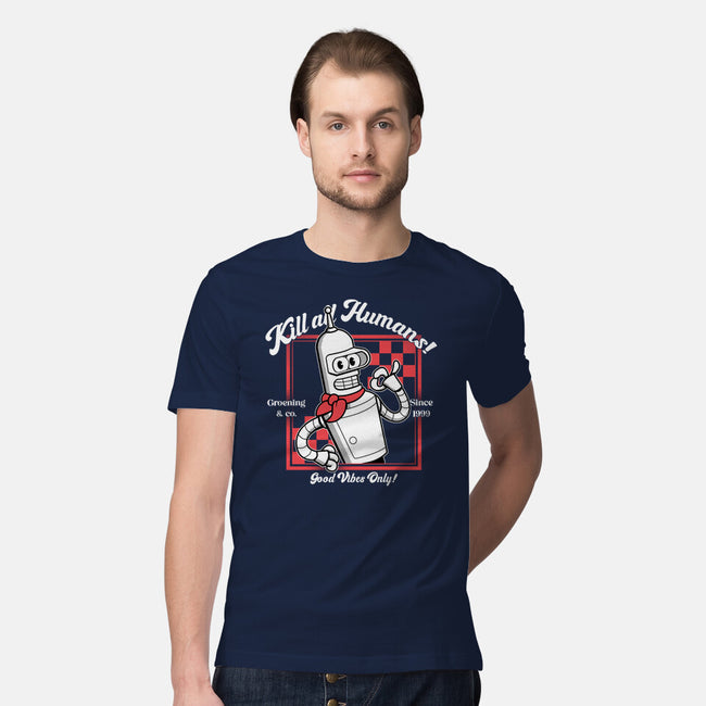 Kill All Humans Good Vibes Only-Mens-Premium-Tee-PopCultureWizard