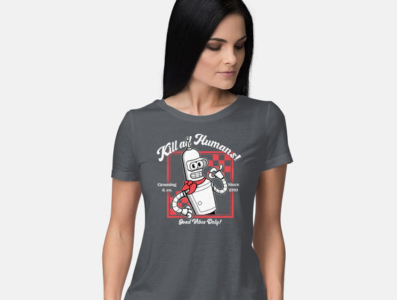 Kill All Humans Good Vibes Only