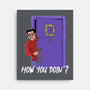 How You Doin-None-Stretched-Canvas-zascanauta