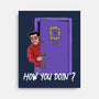 How You Doin-None-Stretched-Canvas-zascanauta