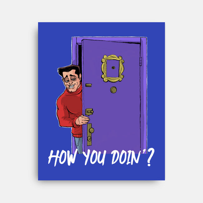 How You Doin-None-Stretched-Canvas-zascanauta