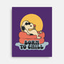 Born To Chill-None-Stretched-Canvas-Claudia