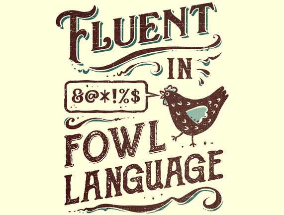 Fluent In Fowl Language