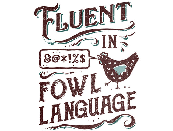 Fluent In Fowl Language