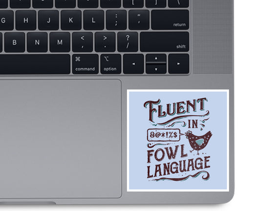 Fluent In Fowl Language