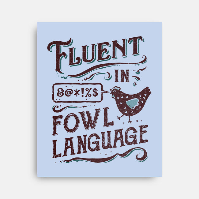 Fluent In Fowl Language-None-Stretched-Canvas-kg07