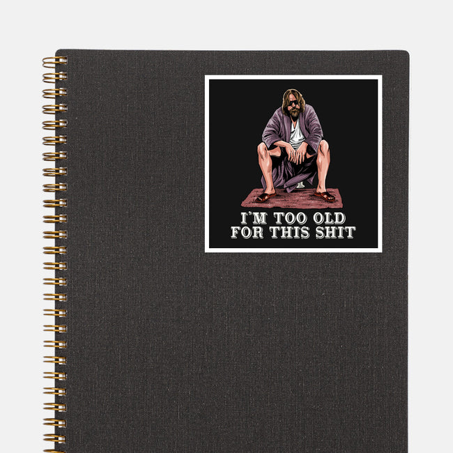 The Dude Is Too Old-None-Glossy-Sticker-zascanauta