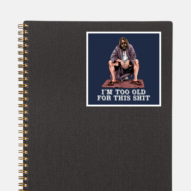 The Dude Is Too Old-None-Glossy-Sticker-zascanauta