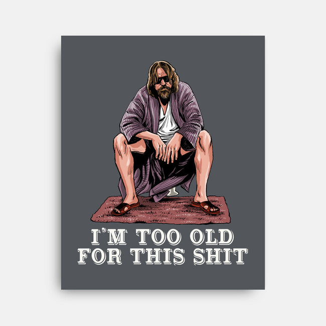 The Dude Is Too Old-None-Stretched-Canvas-zascanauta