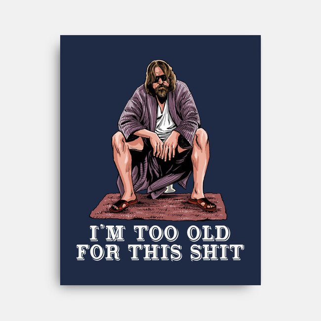 The Dude Is Too Old-None-Stretched-Canvas-zascanauta