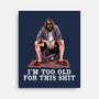 The Dude Is Too Old-None-Stretched-Canvas-zascanauta