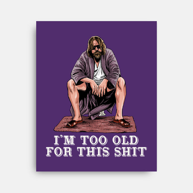 The Dude Is Too Old-None-Stretched-Canvas-zascanauta