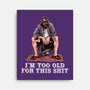The Dude Is Too Old-None-Stretched-Canvas-zascanauta