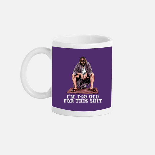 The Dude Is Too Old-None-Mug-Drinkware-zascanauta