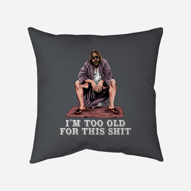 The Dude Is Too Old-None-Removable Cover w Insert-Throw Pillow-zascanauta