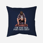 The Dude Is Too Old-None-Removable Cover w Insert-Throw Pillow-zascanauta