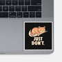 Just Don't-None-Glossy-Sticker-koalastudio