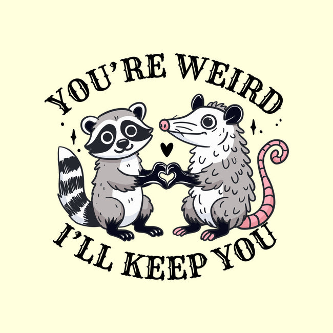 You're Weird I'll Keep You-Mens-Basic-Tee-MaxoArt