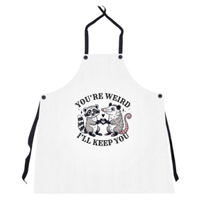 You're Weird I'll Keep You