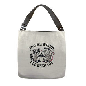 You're Weird I'll Keep You