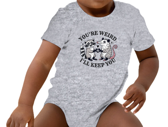 You're Weird I'll Keep You