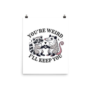 You're Weird I'll Keep You