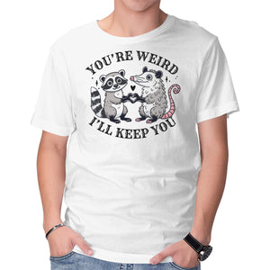 You're Weird I'll Keep You