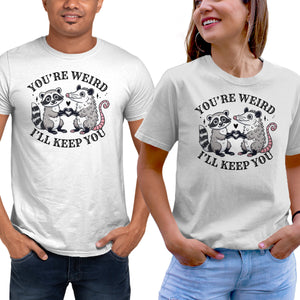 You're Weird I'll Keep You