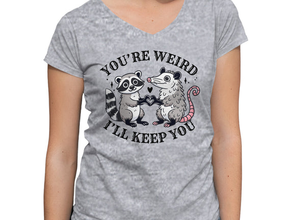 You're Weird I'll Keep You