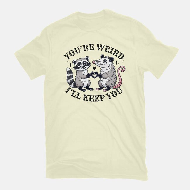 You're Weird I'll Keep You-Mens-Basic-Tee-MaxoArt