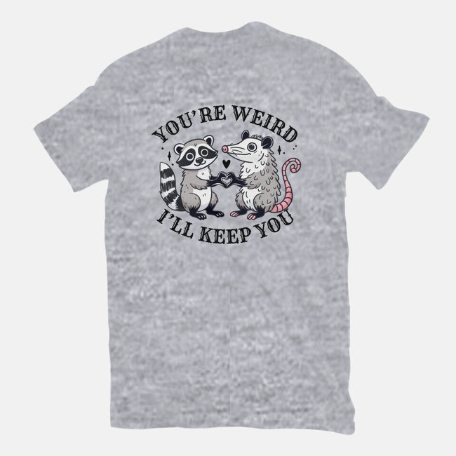 You're Weird I'll Keep You-Womens-Fitted-Tee-MaxoArt