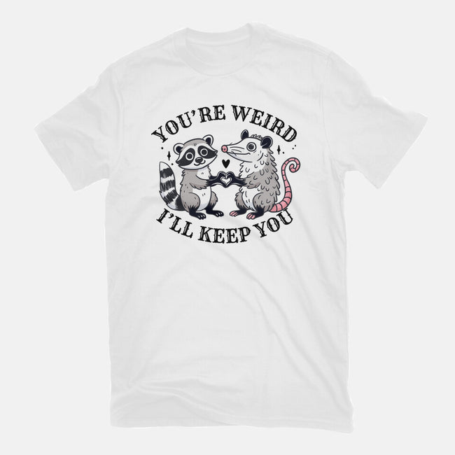 You're Weird I'll Keep You-Womens-Fitted-Tee-MaxoArt