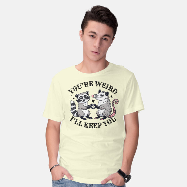You're Weird I'll Keep You-Mens-Basic-Tee-MaxoArt