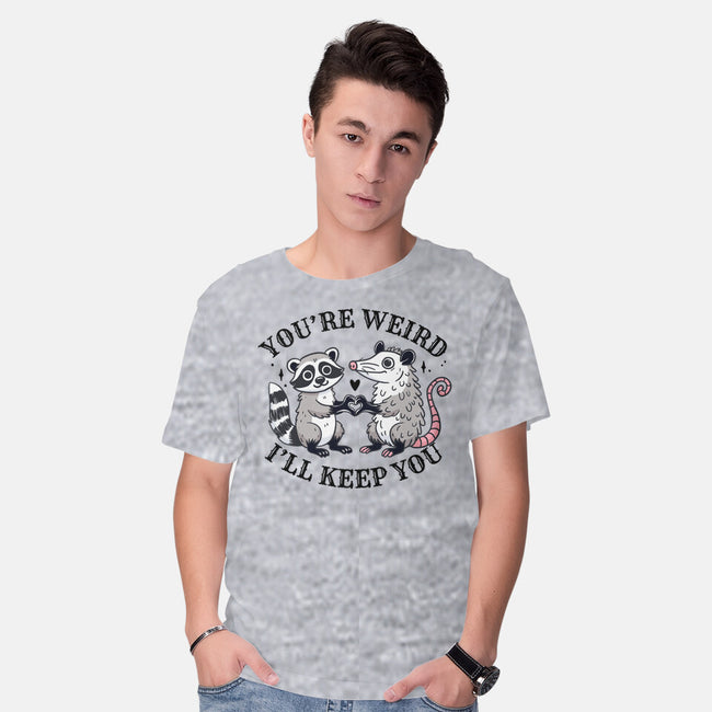 You're Weird I'll Keep You-Mens-Basic-Tee-MaxoArt